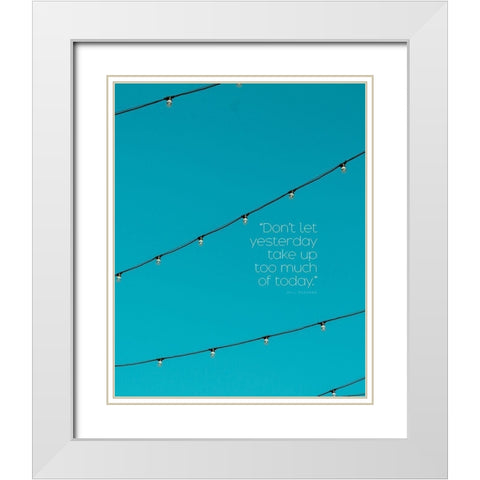 Will Rogers Quote: Yesterday White Modern Wood Framed Art Print with Double Matting by ArtsyQuotes
