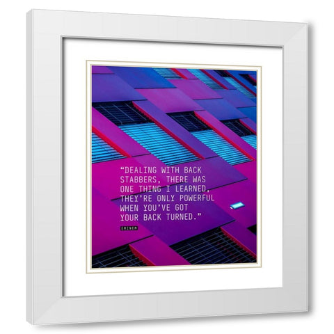 Eminem Quote: Dealing with Back Stabbers White Modern Wood Framed Art Print with Double Matting by ArtsyQuotes