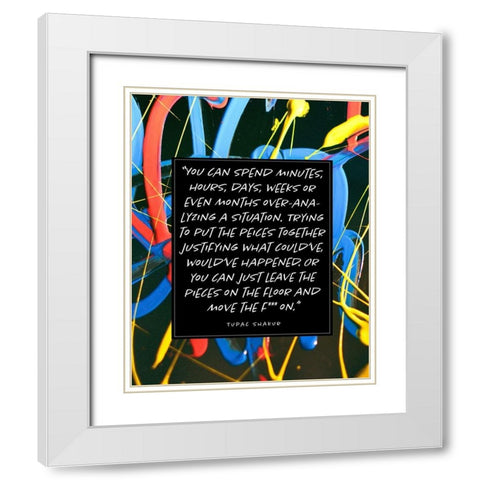 Tupac Shakur Quote: Move On White Modern Wood Framed Art Print with Double Matting by ArtsyQuotes