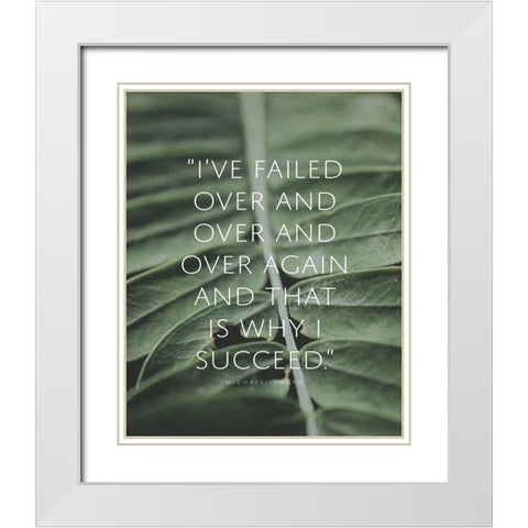 Michael Jordan Quote: Failed Over and Over White Modern Wood Framed Art Print with Double Matting by ArtsyQuotes