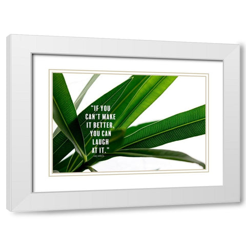 Erma Bombeck Quote: Laugh at It White Modern Wood Framed Art Print with Double Matting by ArtsyQuotes