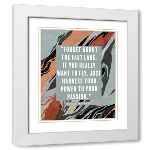 Oprah Winfrey Quote: Power to Your Passion White Modern Wood Framed Art Print with Double Matting by ArtsyQuotes