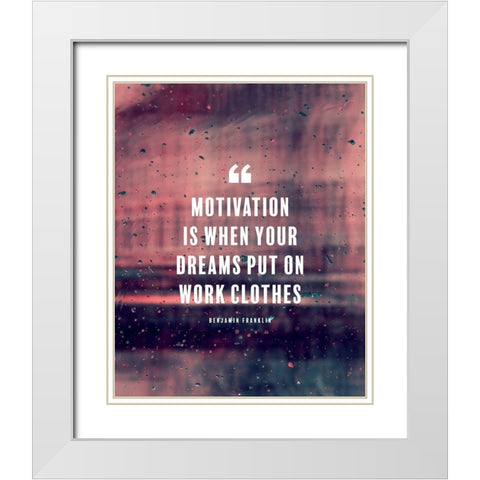 Benjamin Franklin Quote: Motivation White Modern Wood Framed Art Print with Double Matting by ArtsyQuotes