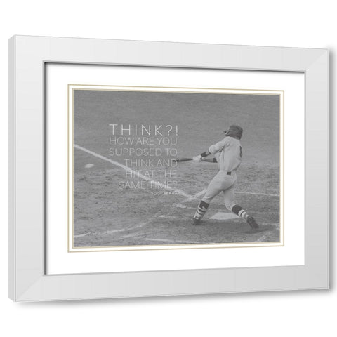 Yogi Berra Quote: Think and Hit White Modern Wood Framed Art Print with Double Matting by ArtsyQuotes