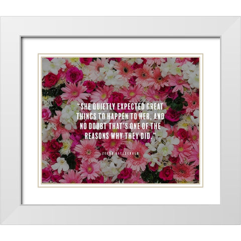 Zelda Fitzgerald Quote: Great Things White Modern Wood Framed Art Print with Double Matting by ArtsyQuotes