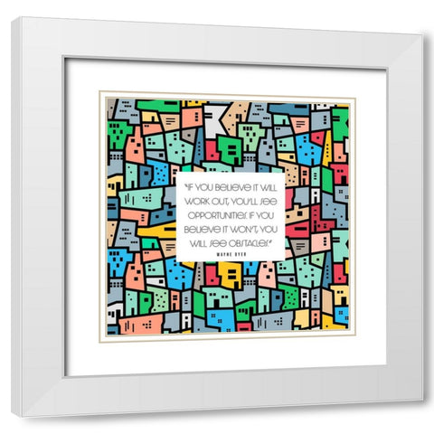 Wayne Dyer Quote: Opportunities White Modern Wood Framed Art Print with Double Matting by ArtsyQuotes