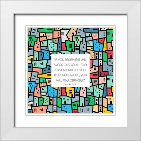 Wayne Dyer Quote: Opportunities White Modern Wood Framed Art Print with Double Matting by ArtsyQuotes