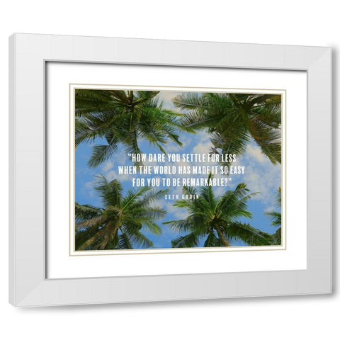 Seth Godin Quote: How Dare You White Modern Wood Framed Art Print with Double Matting by ArtsyQuotes