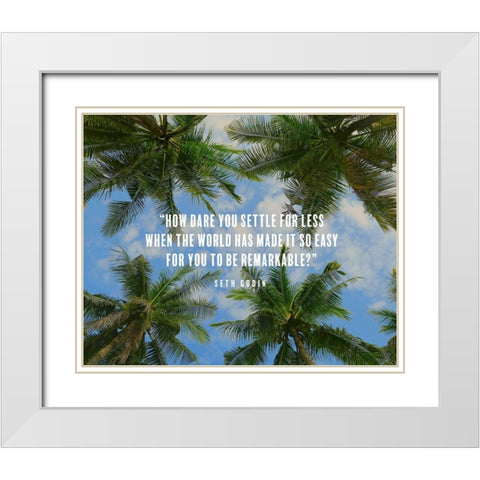 Seth Godin Quote: How Dare You White Modern Wood Framed Art Print with Double Matting by ArtsyQuotes