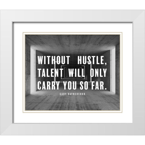 Gary Vaynerchuk Quote: Without Hustle White Modern Wood Framed Art Print with Double Matting by ArtsyQuotes