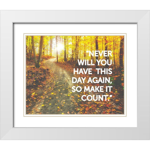 Artsy Quotes Quote: Make it Count White Modern Wood Framed Art Print with Double Matting by ArtsyQuotes