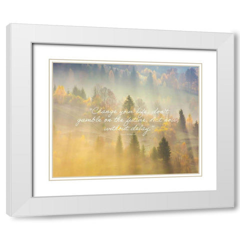 Simone De Beauvoir Quote: Change Your Life White Modern Wood Framed Art Print with Double Matting by ArtsyQuotes