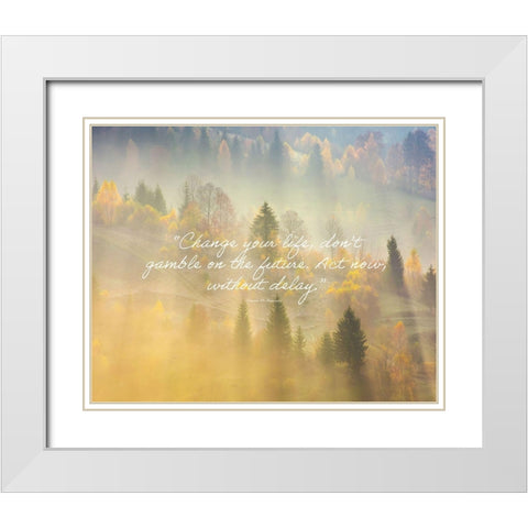 Simone De Beauvoir Quote: Change Your Life White Modern Wood Framed Art Print with Double Matting by ArtsyQuotes