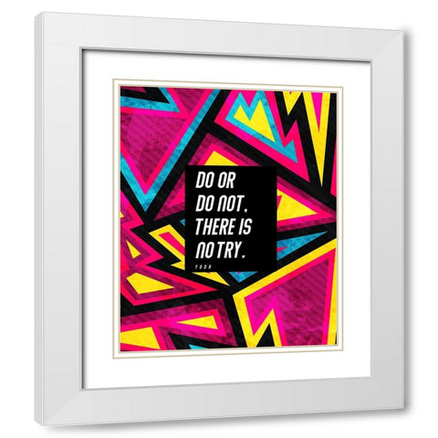 Yoda Quote: There is No Try White Modern Wood Framed Art Print with Double Matting by ArtsyQuotes