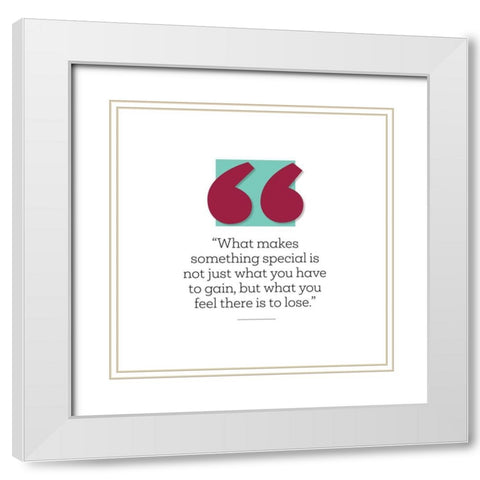 Artsy Quotes Quote: What You Have to Gain White Modern Wood Framed Art Print with Double Matting by ArtsyQuotes