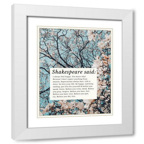 William Shakespeare Quote: Feel Happy White Modern Wood Framed Art Print with Double Matting by ArtsyQuotes