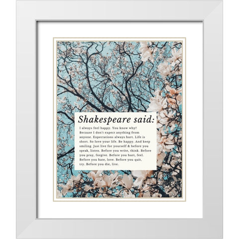 William Shakespeare Quote: Feel Happy White Modern Wood Framed Art Print with Double Matting by ArtsyQuotes