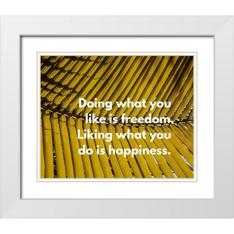 Artsy Quotes Quote: Freedom and Happiness White Modern Wood Framed Art Print with Double Matting by ArtsyQuotes