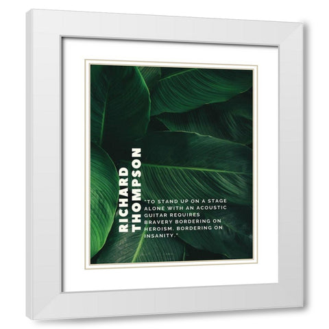 Richard Thompson Quote: Acoustic Guitar White Modern Wood Framed Art Print with Double Matting by ArtsyQuotes
