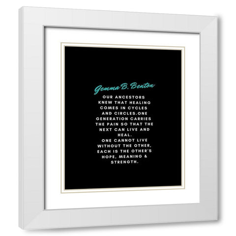 Gemma B. Benton Quote: Our Ancestors White Modern Wood Framed Art Print with Double Matting by ArtsyQuotes