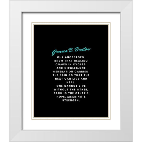 Gemma B. Benton Quote: Our Ancestors White Modern Wood Framed Art Print with Double Matting by ArtsyQuotes