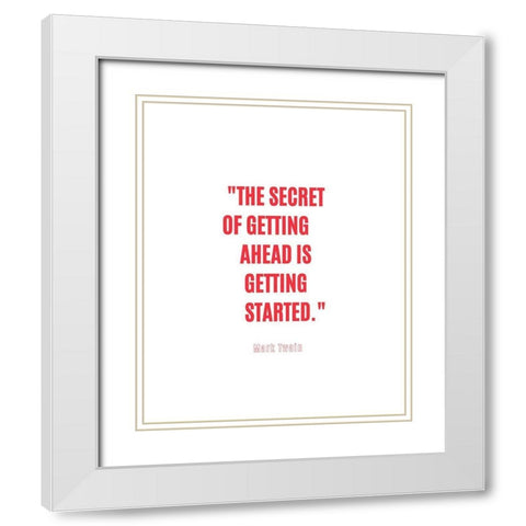 Mark Twain Quote: Getting Started White Modern Wood Framed Art Print with Double Matting by ArtsyQuotes