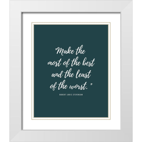 Robert Louis Stevenson Quote: Least of the Worst White Modern Wood Framed Art Print with Double Matting by ArtsyQuotes
