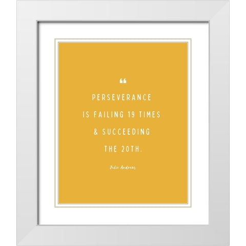 Julie Andrews Quote: Perseverance White Modern Wood Framed Art Print with Double Matting by ArtsyQuotes