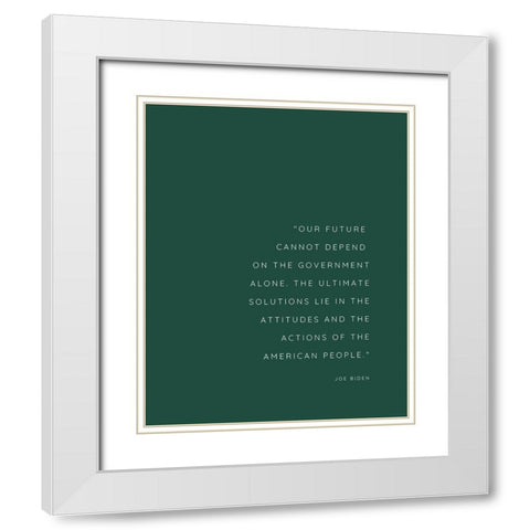 Joe Biden Quote: Our Future White Modern Wood Framed Art Print with Double Matting by ArtsyQuotes