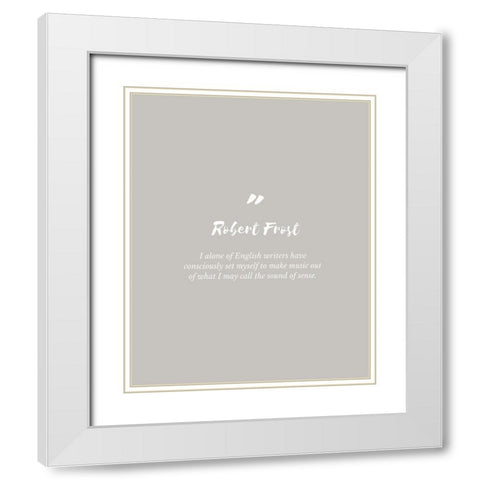 Robert Frost Quote: English Writers White Modern Wood Framed Art Print with Double Matting by ArtsyQuotes