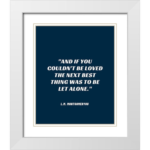 L.M. Montgomery Quote: Be Let Alone White Modern Wood Framed Art Print with Double Matting by ArtsyQuotes