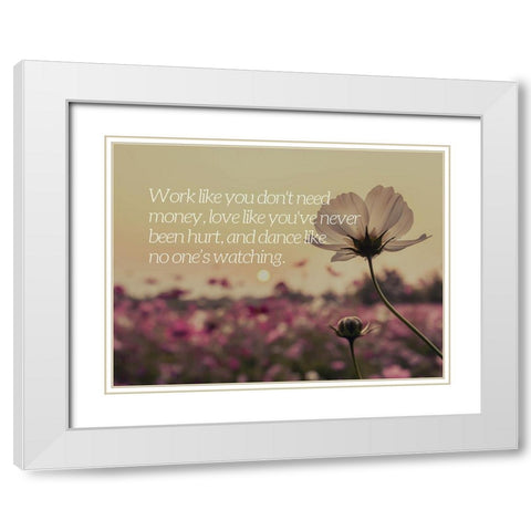 Unknown Author Quote: Work, Love and Dance White Modern Wood Framed Art Print with Double Matting by ArtsyQuotes