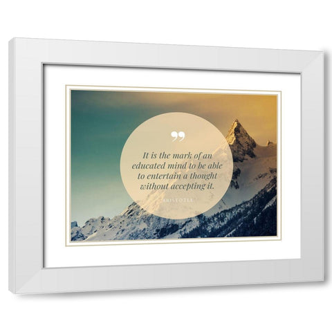 Aristotle Quote: Educated Mind White Modern Wood Framed Art Print with Double Matting by ArtsyQuotes