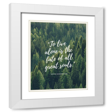 Arthur Schopenhauer Quote: All Great Souls White Modern Wood Framed Art Print with Double Matting by ArtsyQuotes