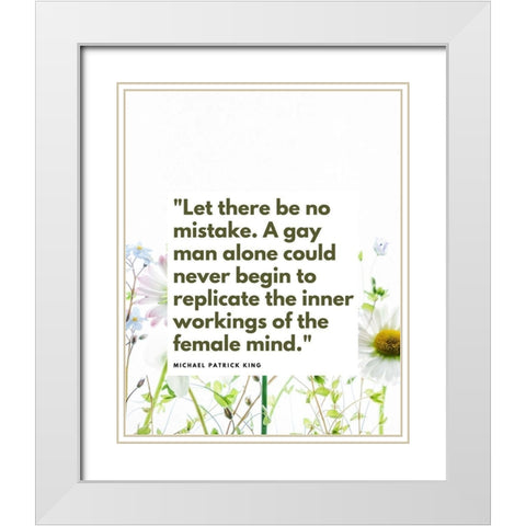 Michael Patrick King Quote: Femaile Mind White Modern Wood Framed Art Print with Double Matting by ArtsyQuotes