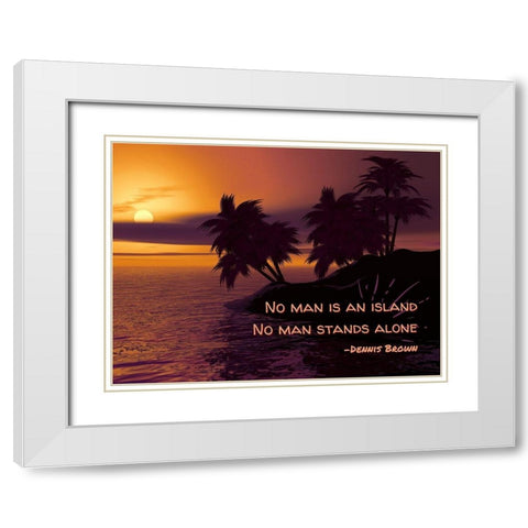 Dennis Brown Quote: No Man Stands Alone White Modern Wood Framed Art Print with Double Matting by ArtsyQuotes