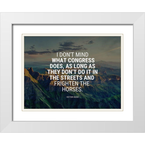 Victor Hugo Quote: What Congress Does White Modern Wood Framed Art Print with Double Matting by ArtsyQuotes
