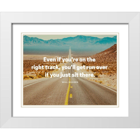 Will Rogers Quote: Get Run Over White Modern Wood Framed Art Print with Double Matting by ArtsyQuotes