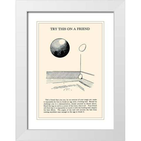 Try This on a Friend - Bowling Ball versus Egg White Modern Wood Framed Art Print with Double Matting by Retromagic