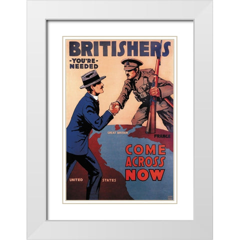 WWI: Britishers: Youre Needed: Come Across Now White Modern Wood Framed Art Print with Double Matting by Myers, Lloyd