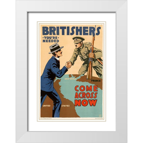 Britishers, Youre Needed--Come Across Now, 1917 White Modern Wood Framed Art Print with Double Matting by Myers, Lloyd