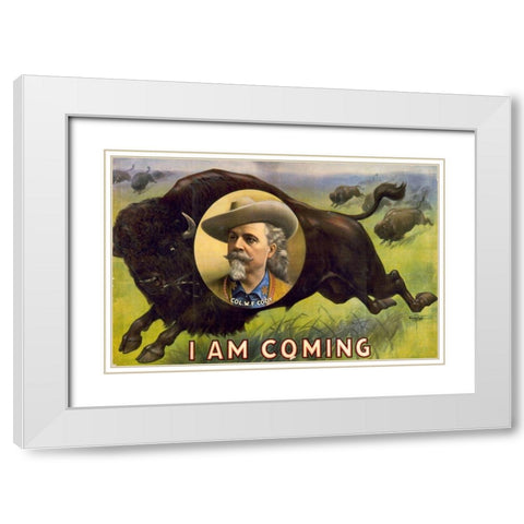 I am coming Col. W.F. Cody White Modern Wood Framed Art Print with Double Matting by Buffalo Bills Wild West Show Poster