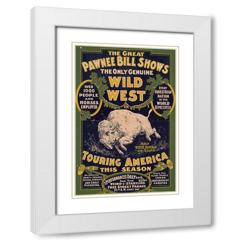 The only genuine wild west. Touring America White Modern Wood Framed Art Print with Double Matting by Pawnee Bills Wild West Show Poster