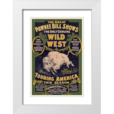 The only genuine wild west. Touring America White Modern Wood Framed Art Print with Double Matting by Pawnee Bills Wild West Show Poster