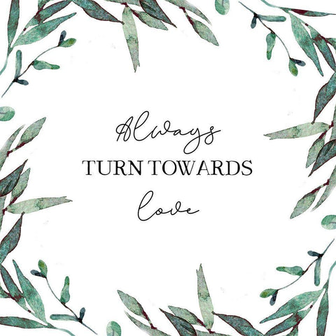 Always Turn Towards Love White Modern Wood Framed Art Print with Double Matting by Tyndall, Elizabeth