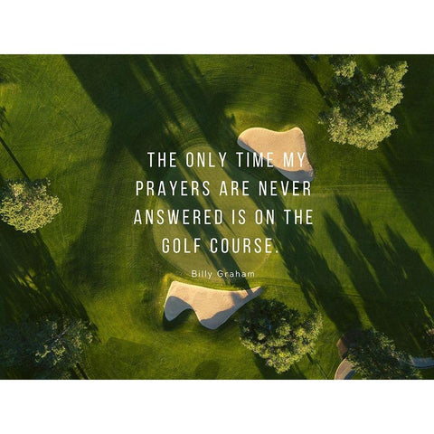 Billy Graham Quote: Prayers and Golf Gold Ornate Wood Framed Art Print with Double Matting by ArtsyQuotes