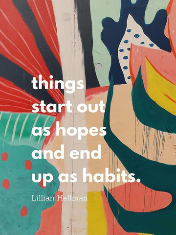 Lillian Hellman Quote: Hopes and Habits White Modern Wood Framed Art Print with Double Matting by ArtsyQuotes