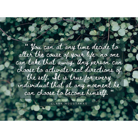 Clark Moustakas Quote: Course of Your Life White Modern Wood Framed Art Print by ArtsyQuotes