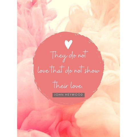 John Heywood Quote: Show Their Love White Modern Wood Framed Art Print by ArtsyQuotes