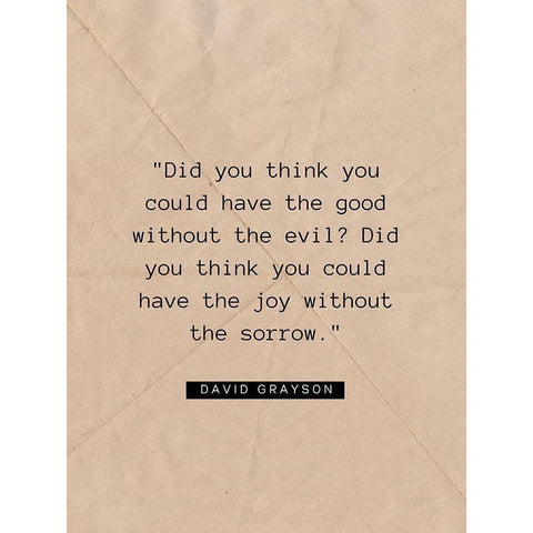 David Grayson Quote: The Good Without the Evil Black Modern Wood Framed Art Print with Double Matting by ArtsyQuotes